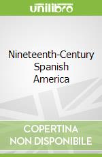 Nineteenth-Century Spanish America
