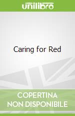 Caring for Red