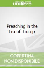 Preaching in the Era of Trump