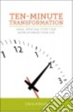 Ten-Minute Transformation