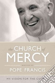 The Church of Mercy libro in lingua di Pope Francis