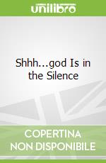 Shhh...god Is in the Silence