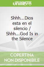 Shhh...Dios està en el silencio / Shhh...God Is in the Silence