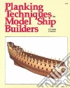 Planking Techniques for Model Ship Builders libro str