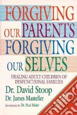 Forgiving Our Parents, Forgiving Ourselves
