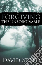 Forgiving The Unforgivable