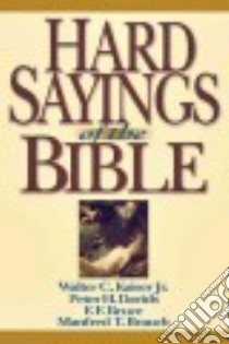 Hard Sayings of the Bible libro in lingua di Kaiser Walter C. Jr., Davids Peter H., Bruce F. F., Brauch Manfred T.
