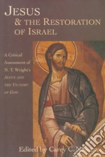 Jesus & the Restoration of Israel libro in lingua di Newman Carey C. (EDT)