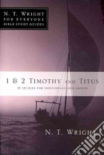 1 & 2 Timothy and Titus libro in lingua di Wright N. T., Le Peau Phyllis J. (CON)