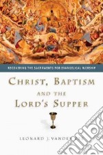 Christ, Baptism and the Lord's Supper