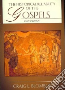 The Historical Reliability of the Gospels libro in lingua di Blomberg Craig L.