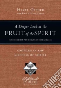 A Deeper Look at the Fruit of the Spirit libro in lingua di Offner Hazel, Larsen Dale, Larsen Sandy