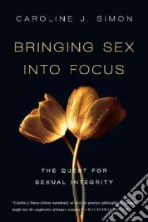 Bringing Sex into Focus libro in lingua di Simon Caroline J.