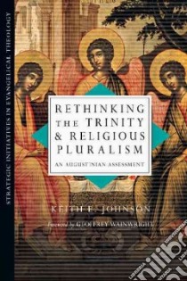 Rethinking the Trinity & Religious Pluralism libro in lingua di Johnson Keith E., Wainwright Geoffrey (FRW)