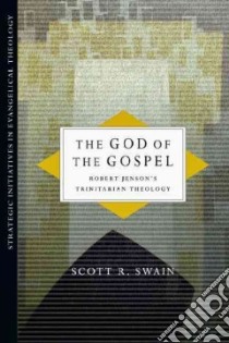 The God of the Gospel libro in lingua di Swain Scott R.
