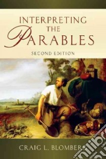 Interpreting the Parables libro in lingua di Blomberg Craig L.