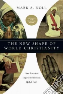 The New Shape of World Christianity libro in lingua di Noll Mark A.