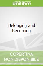 Belonging and Becoming