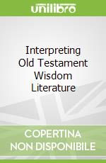 Interpreting Old Testament Wisdom Literature