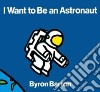 I Want to Be an Astronaut libro str