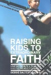 Raising Kids to Extraordinary Faith libro str