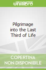 Pilgrimage into the Last Third of Life