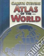 Gareth Stevens Atlas of the World
