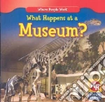 What Happens at a Museum?