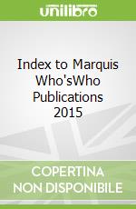 Index to Marquis Who'sWho Publications 2015