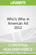 Who's Who in American Art 2012