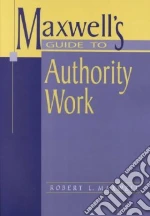 Maxwell's Guide to Authority Work