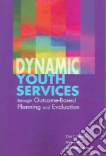 Dynamic Youth Services Through Outcome-based Planning And Evaluation
