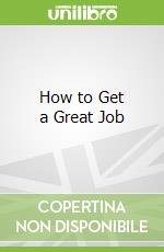 How to Get a Great Job