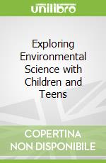 Exploring Environmental Science with Children and Teens