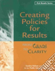 Creating Policies for Results libro in lingua di Nelson Sandra, Garcia June, Public Library Association (COR)