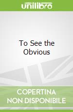 To See the Obvious