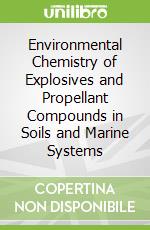 Environmental Chemistry of Explosives and Propellant Compounds in Soils and Marine Systems