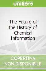 The Future of the History of Chemical Information