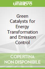 Green Catalysts for Energy Transformation and Emission Control