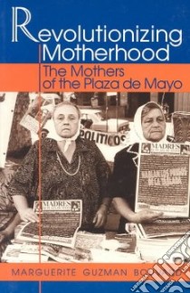 Revolutionizing Motherhood libro in lingua di Bouvard Marguerite Guzman