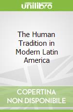 The Human Tradition in Modern Latin America