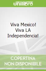 Viva Mexico! Viva LA Independencia!