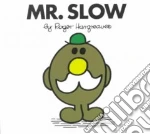 Mr. Slow