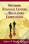 Offshore Financial Centers and Regulatory Competition libro str