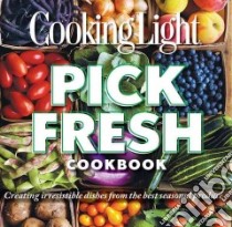 Cooking Light Pick Fresh Cookbook libro in lingua di Cooking Light Magazine (COR), Shaddix Mary Beth Burner (INT)