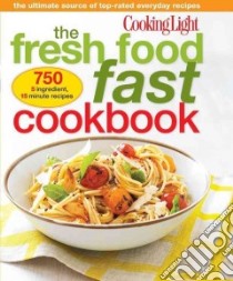 Cooking Light The Fresh Food Fast Cookbook libro in lingua di Cooking Light Magazine (COR)
