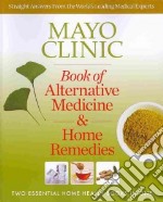 Mayo Clinic Book of Alternative Medicine & Home Remedies