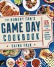 The Hungry Fan's Game Day Cookbook libro in lingua di Falk Daina