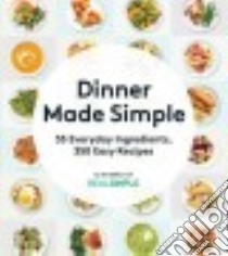 Dinner Made Simple libro in lingua di Real Simple (COR)