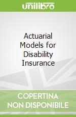 Actuarial Models for Disability Insurance